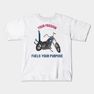 Your passion fuels your purpose. Kids T-Shirt